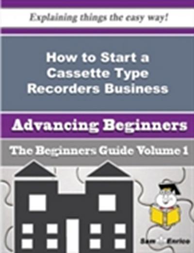 How to Start a Cassette Type Recorders Business (Beginners Guide)
