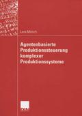 Agentenbasierte Produktionssteuerung komplexer Produktionssysteme