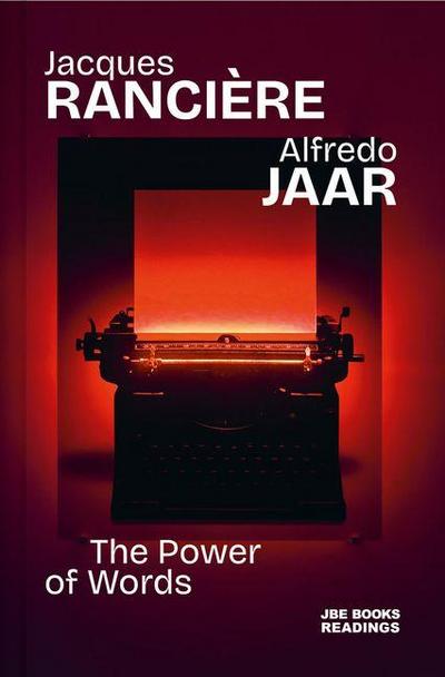 Alfredo Jaar & Jacques Rancière: The Power of Words