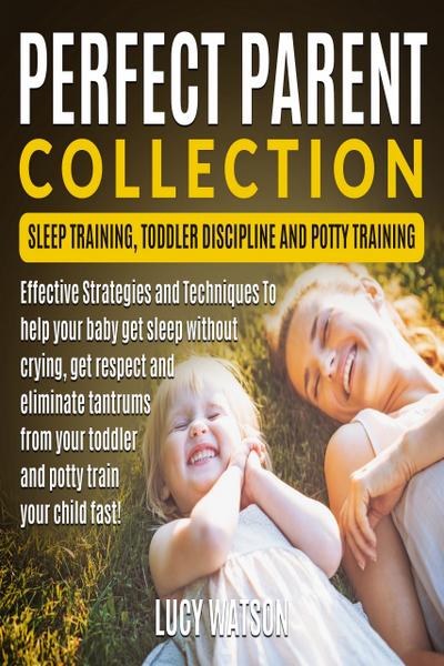 Perfect Parent Collection- Sleep Training, Toddler Discipline and Potty Training