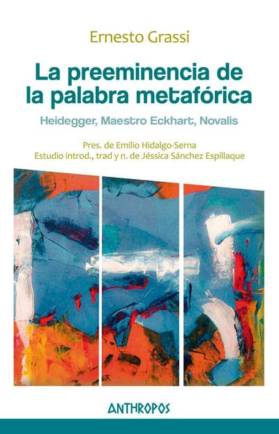 La preeminencia de la palabra metafórica : Heidegger, Maestro Eckhart, Novalis