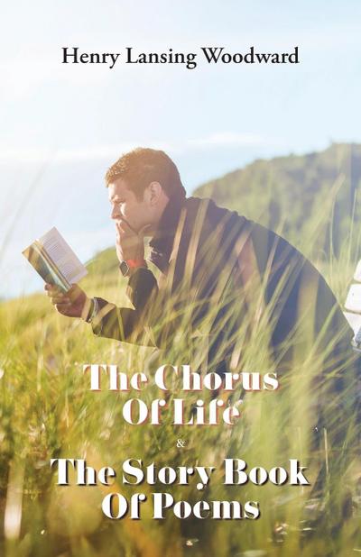 The Chorus of Life  & The Story Book Of Poems