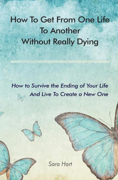 How to Get from One Life to Another Without Really Dying