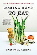 Coming Home to Eat: The Pleasures and Politics of Local Foods
