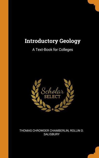 Introductory Geology: A Text-Book for Colleges