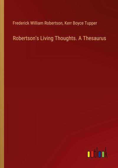 Robertson’s Living Thoughts. A Thesaurus