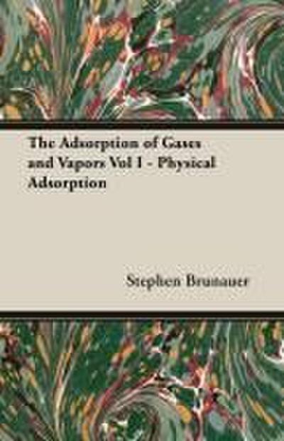 The Adsorption of Gases and Vapors Vol I - Physical Adsorption