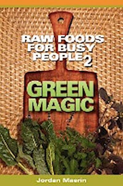 Raw Foods for Busy People 2 - Jordan Maerin