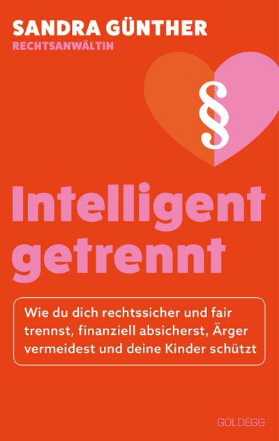 intelligent getrennt - Der Trennungs- und Scheidungsratgeber für Frauen - Scheidung - Trennung - Unterhalt - Obsorge
