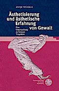 Ästhetisierung und ästhetische Erfahrung von Gewalt