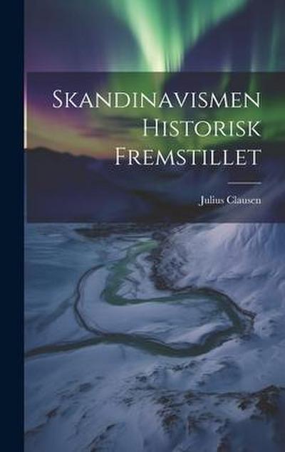Skandinavismen Historisk Fremstillet