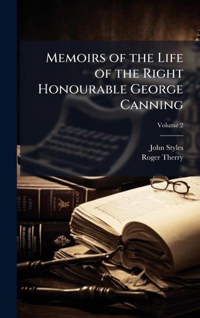 Memoirs of the Life of the Right Honourable George Canning