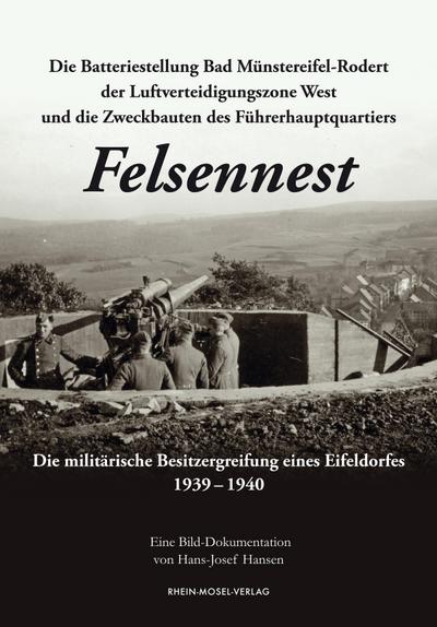 Die Batteriestellung Bad Münstereifel-Rodert der Luftverteidigungszone West und die Zweckbauten des Führerhauptquartiers Felsennest