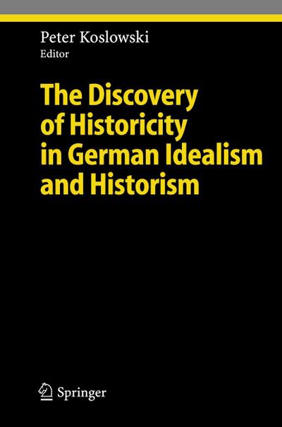The Discovery of Historicity in German Idealism and Historism