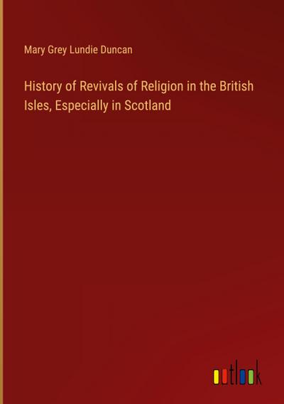 History of Revivals of Religion in the British Isles, Especially in Scotland