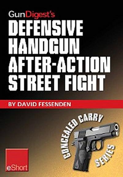 Gun Digest’s Defensive Handgun, After-Action Street Fight eShort