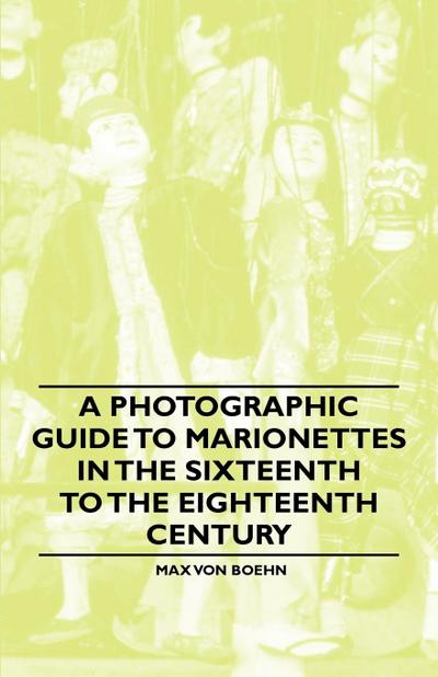 A Photographic Guide to Marionettes in the Sixteenth to the Eighteenth Century