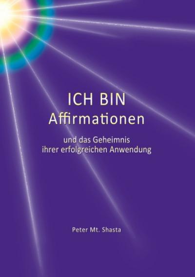 Ich bin Affirmationen und das Geheimnis ihrer erfolgreichen Anwendung