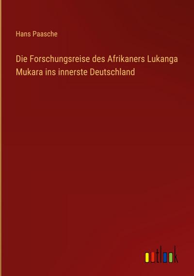 Die Forschungsreise des Afrikaners Lukanga Mukara ins innerste Deutschland