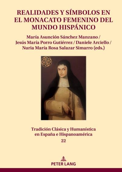 Realidades y símbolos en el monacato femenino del mundo hispánico