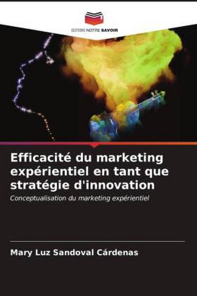 Efficacité du marketing expérientiel en tant que stratégie d’innovation