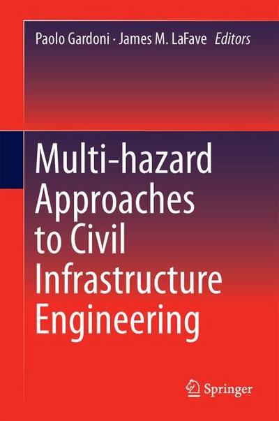Multi-hazard Approaches to Civil Infrastructure Engineering