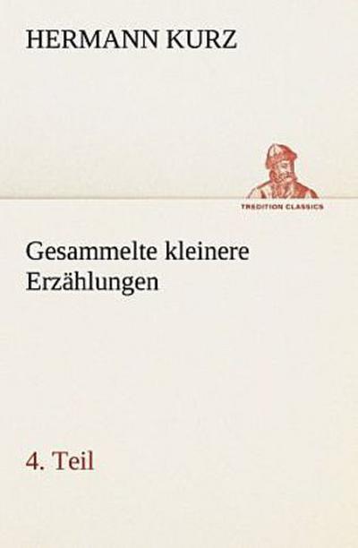 Gesammelte kleinere Erzählungen, 4. Teil