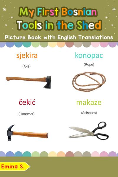 My First Bosnian Tools in the Shed Picture Book with English Translations (Teach & Learn Basic Bosnian words for Children, #5)