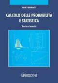 Calcolo delle probabilità e statistica. Teoria ed Esercizi
