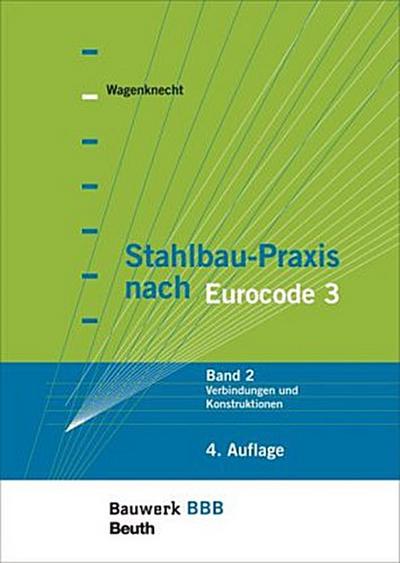 Stahlbau-Praxis nach Eurocode 3 Verbindungen und Konstruktionen