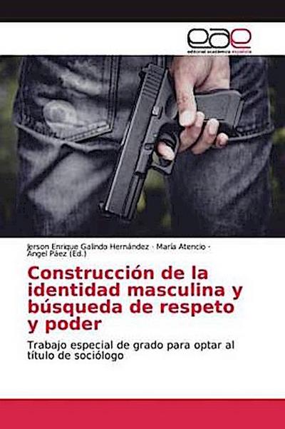 Construcción de la identidad masculina y búsqueda de respeto y poder