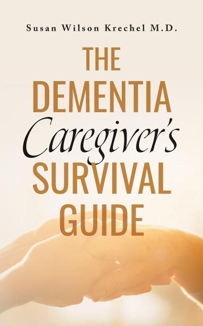 The Dementia Caregiver’s Survival Guide