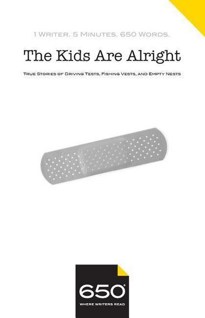 The Kids are Alright: True Stories of Driving Tests, Fishing Vests, and Empty Nests