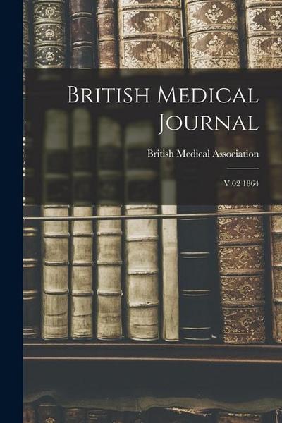 British Medical Journal: V.02 1864