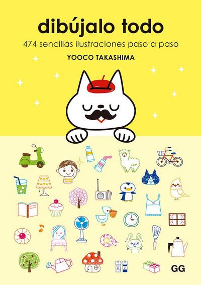 Dibújalo todo : 474 sencillas ilustraciones paso a paso