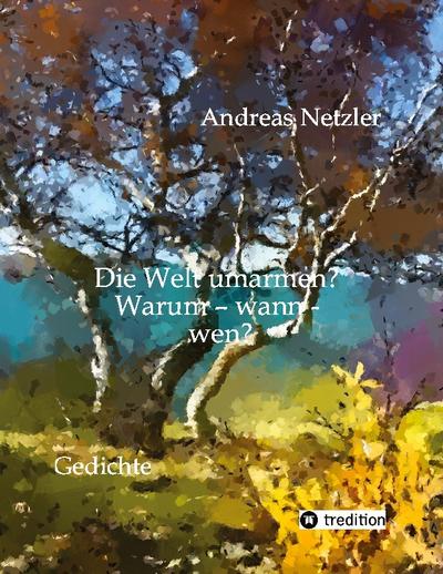 Die Welt umarmen?  Warum - wann - wen?