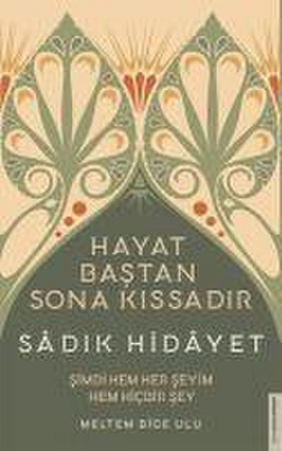 Sadik Hidayet - Hayat Bastan Sona Kissadir