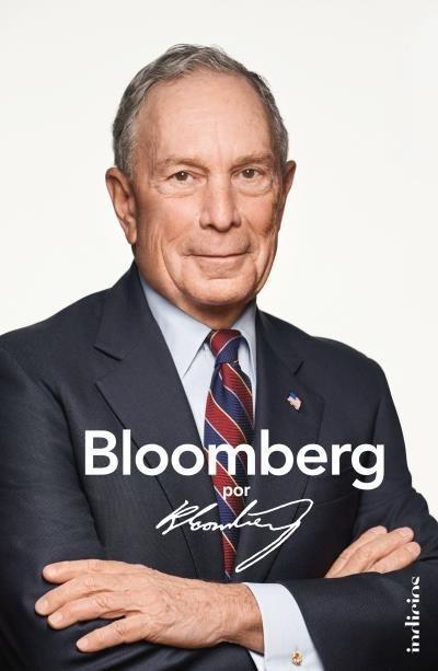 Bloomberg por Bloomberg : la apasionante historia del fundador de la agencia de noticias Bloomberg y ex alcalde de Nueva York