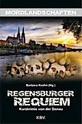 Regensburger Requiem: Mordsgeschichten von der Donau (Mordlandschaften)