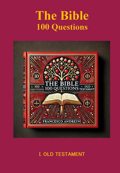 The Bible 100 Questions I Old Testament