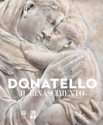 Donatello. Il Rinascimento