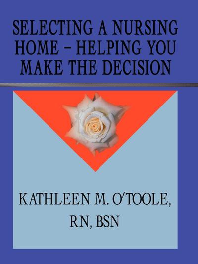 Selecting a Nursing Home - Helping You Make the Decision