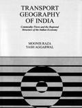 Transport Geography of India: Commodity Flows and the Regional Structure of the Indian Economy