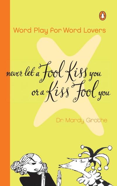 Never Let a Fool Kiss You or a Kiss Fool You