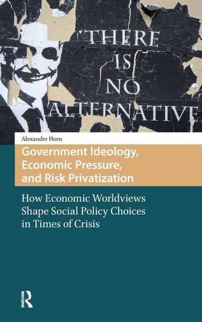 Government Ideology, Economic Pressure, and Risk Privatization