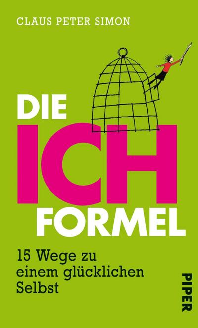 Die Ich-Formel: 15 Wege zu einem glücklichen Selbst