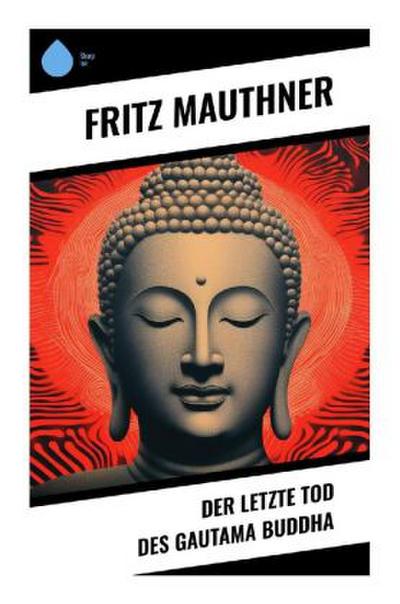 Der letzte Tod des Gautama Buddha