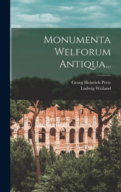 Monumenta Welforum Antiqua...