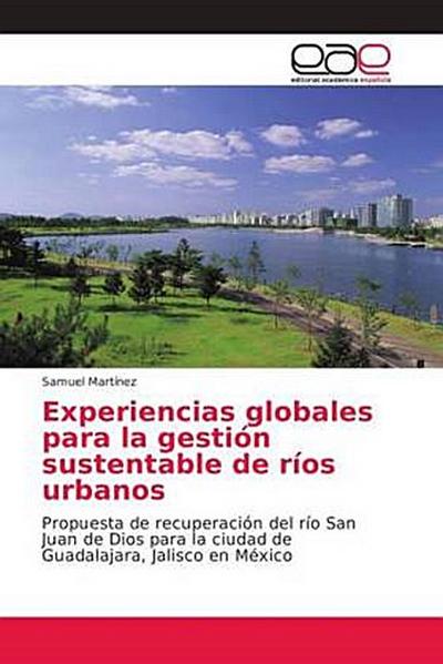Experiencias globales para la gestión sustentable de ríos urbanos