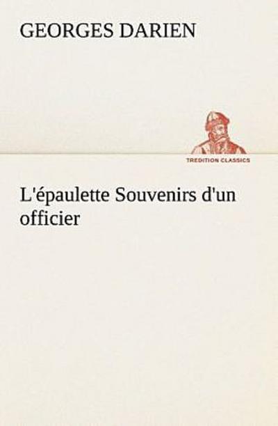 L’épaulette Souvenirs d’un officier
